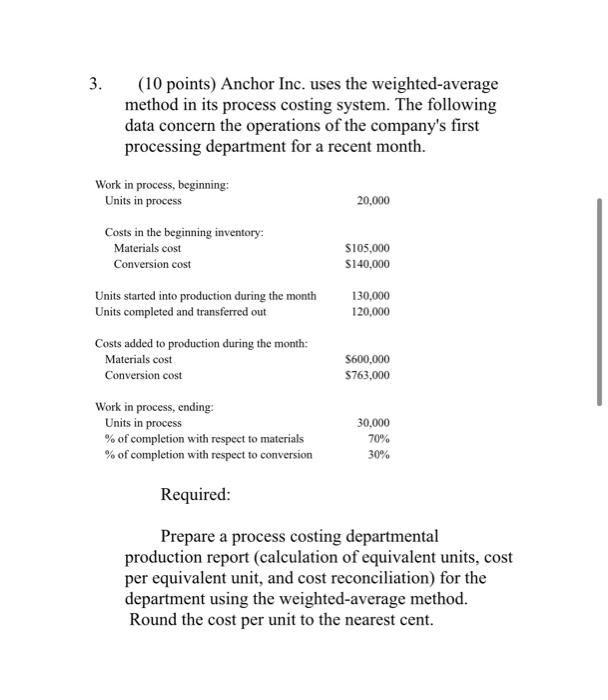 Need help solving both problems 3. (10 points) Anchor Inc. uses the