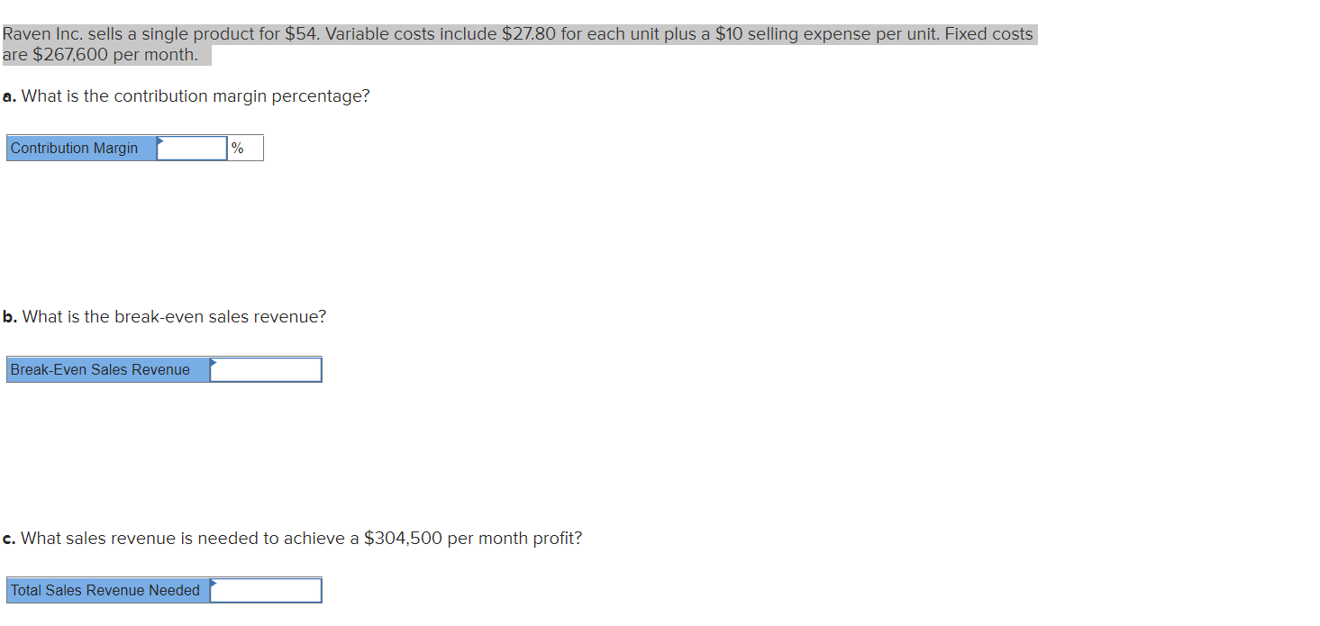  Raven Inc. sells a single product for $54. Variable costs include
