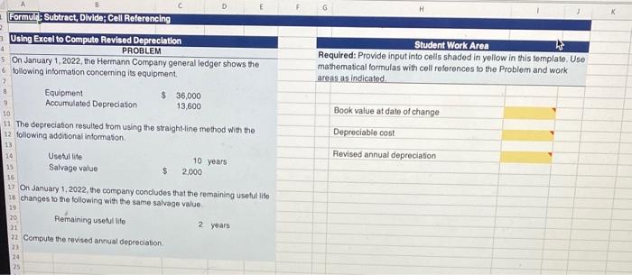  Formula: Subtract, Divide; Cell Referencing Student Work Area Required: Provide input