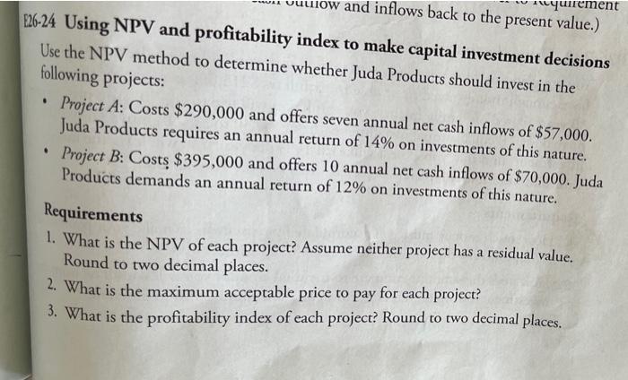 investment decisions Refer to the data regarding Juda Products in Exercise E26-24.