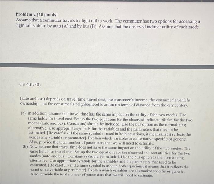 please help Problem 2 [40 points] Assume that a commuter travels by