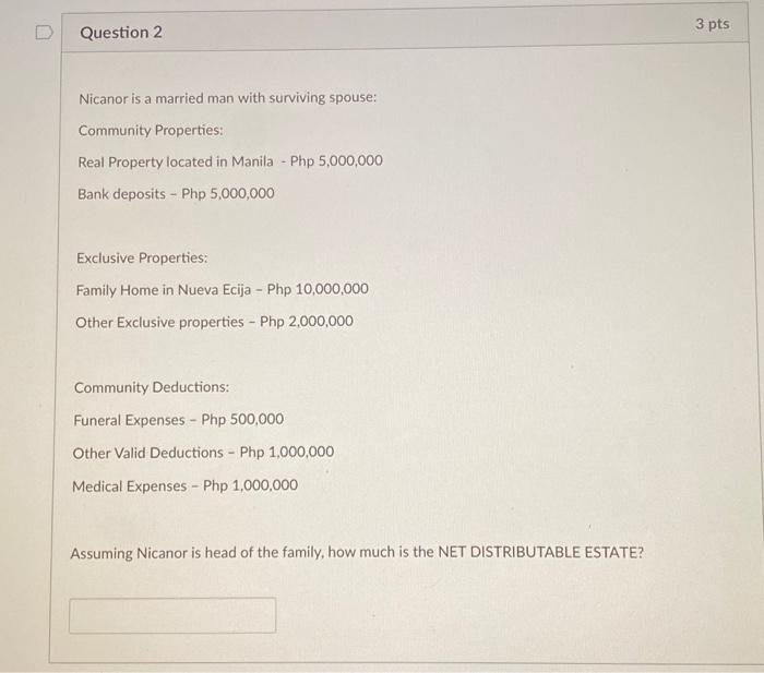 ASAP. Please show solution D 3 pts Question 2 Nicanor is a
