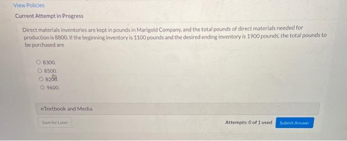  View Policies Current Attempt in Progress Direct materials inventories are kept