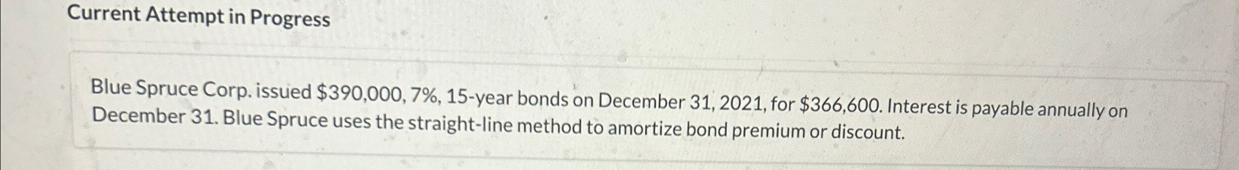  Current Attempt in Progress Blue Spruce Corp. issued $390,000,7%,15-year bonds on