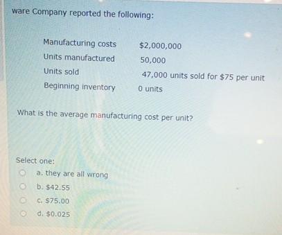  ware Company reported the following: \table[[Manufacturing costs,$2,000,000 