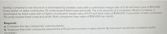  Spring Company's cost structure is dominated by variable costs with a
