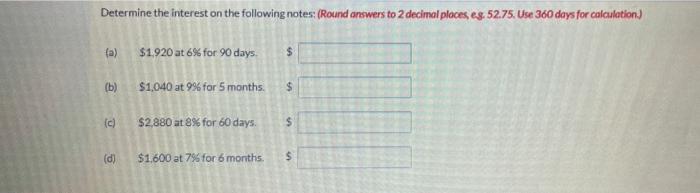  Please answer clearly for rating. Determine the interest on the following