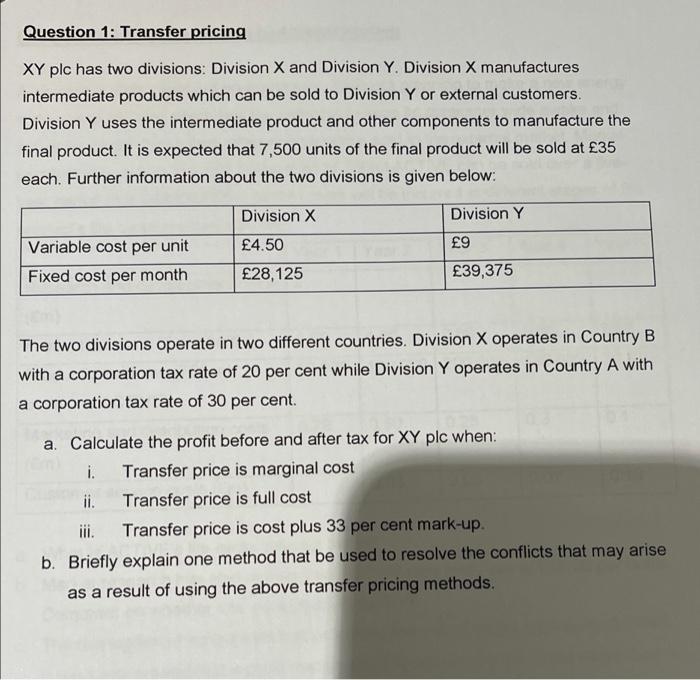 please show workings Question 1: Transfer pricing XY plc has two