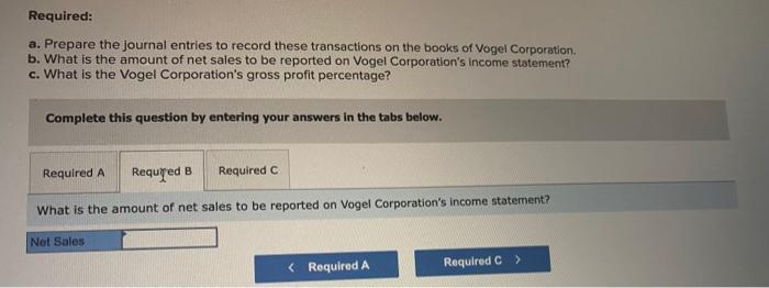 net sales to be reported on Vogel Corporation's income statement? c. What