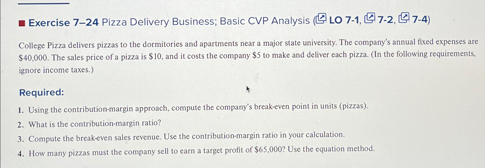  Exercise 7-24 Pizza Delivery Business; Basic CVP Analysis ( LO 7-1,7-2,7-4)
