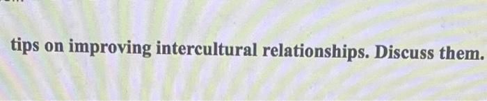  tips improving intercultural relationships. Discuss them