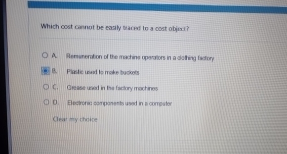  Which cost cannot be easily traced to a cost object? A.