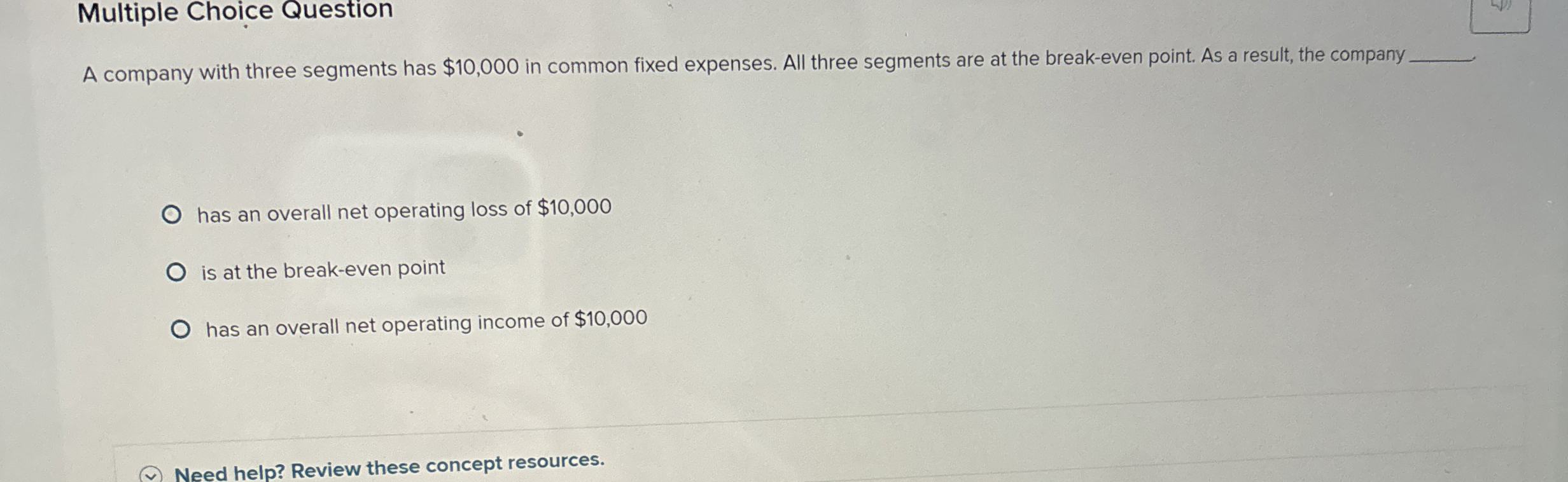  Multiple Choice Question A company with three segments has $10,000 in
