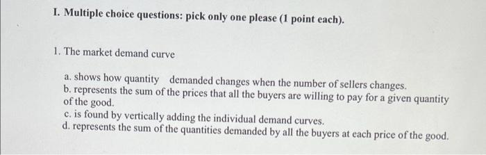 whats the answer? I. Multiple choice questions: pick only one please (1