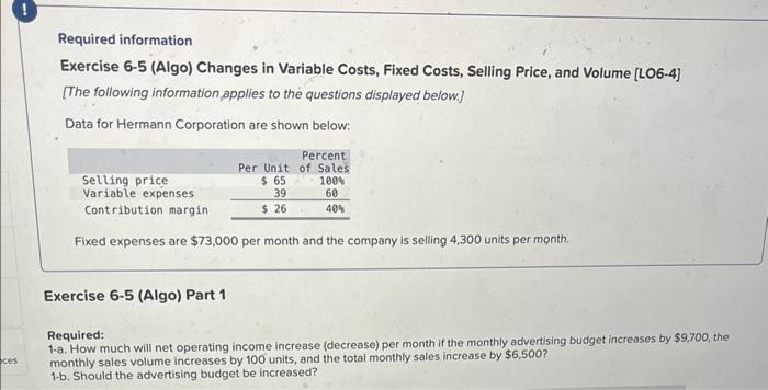 help Required information Exercise 6-5 (Algo) Changes in Variable Costs, Fixed Costs,