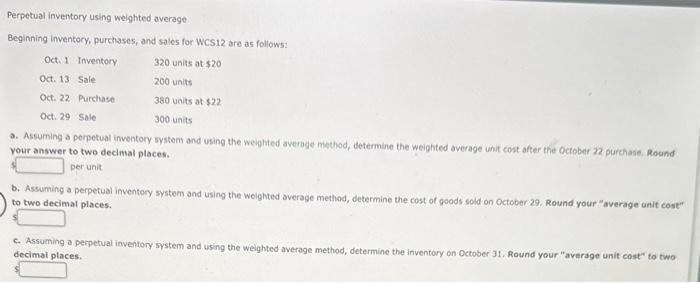 please answer both. Perpetual inventory using weighted average Beginning inventocy, purchases, and