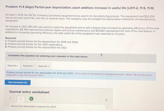  Problem 11-4 (Algo) Partial-year depreciation; asset addition; increase in useful life