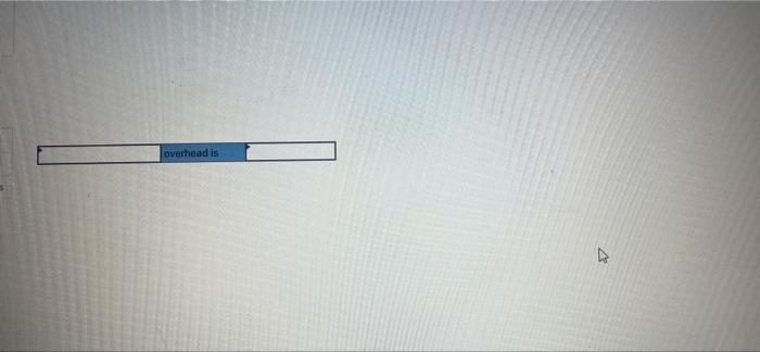 hour 57.00 per hour 2.00 Variable overhead 2.4 hour $1.10 per hour