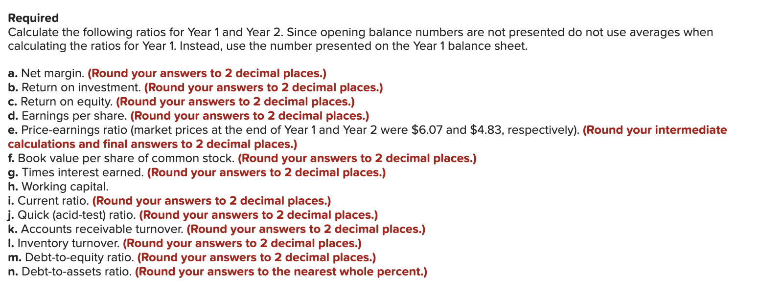 correct ratios in the table. thank you The following financial statements apply