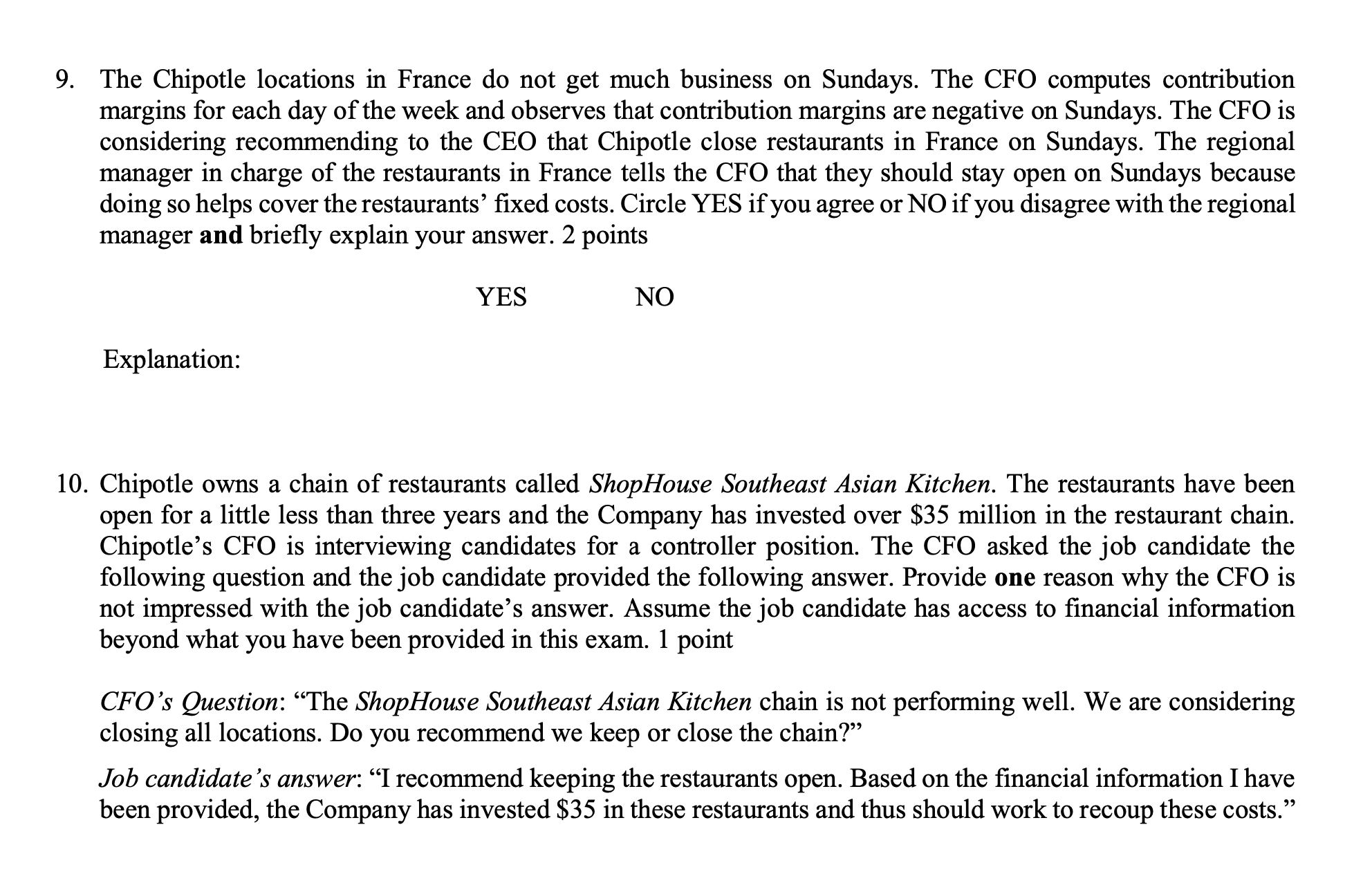 points For this question only, assume that most of Chipotle's costs are