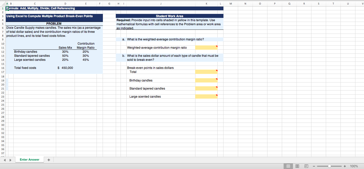 Please include excel formulas + cell references in the answer. Thanks. L
