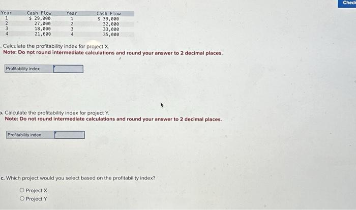  Calculate the profitability index for project X. Note: Do not round