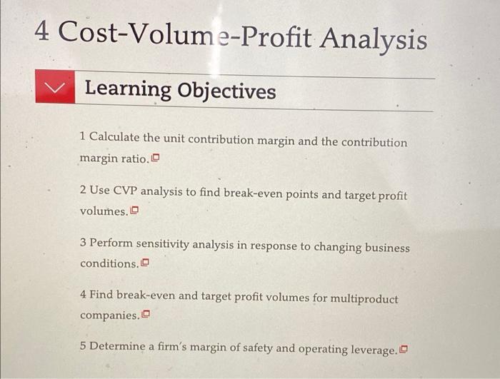 Using the provided learning Objectives for COST VOLUME-PROFIT ANALYSIS, discuss how COST
