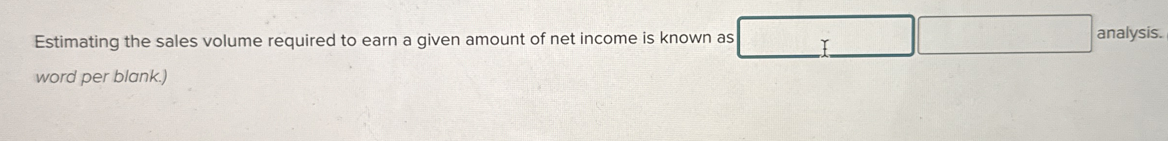  Estimating the sales volume required to earn a given amount of
