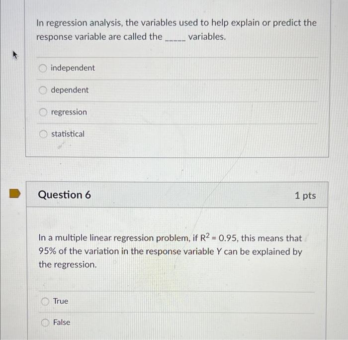  In regression analysis, the variables used to help explain or predict