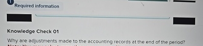  Required information Knowledge Check 01 Why are adjustments made to the