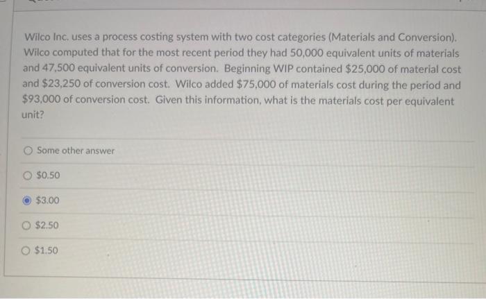 HELP ASAP please Wilco Inc, uses a process costing system with two