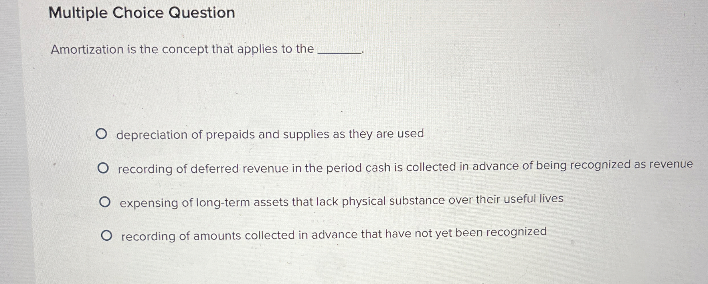 Multiple Choice Question Amortization is the concept that applies to the