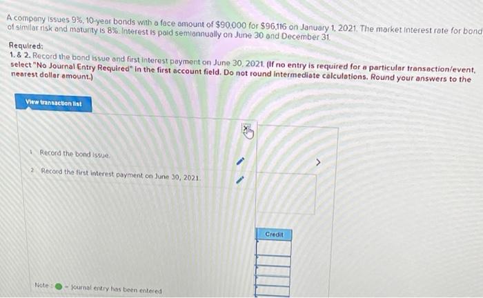Please Help. Two journal entries are asked for. A company issues 9%,