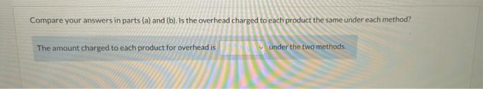 the shaping and finishing processes. Oriole applies all indirect costs to production