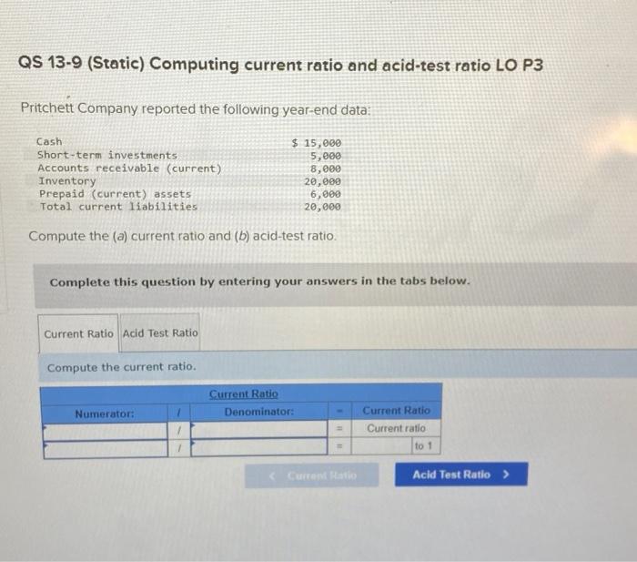  QS 13-9 (Static) Computing current ratio and acid-test ratio LO P3