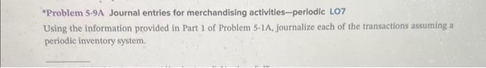 Problem 5-1A. Journal entries for merchandising activities-perpetual LO3 CHECK FIGURE: 2$5,960 Part