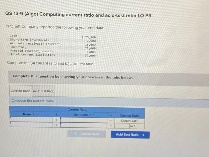  QS 139 (Algo) Computing current ratio and acid-test ratio LO P3