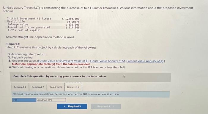 Required: Help LLT evaluate this project by calculating each of the following: