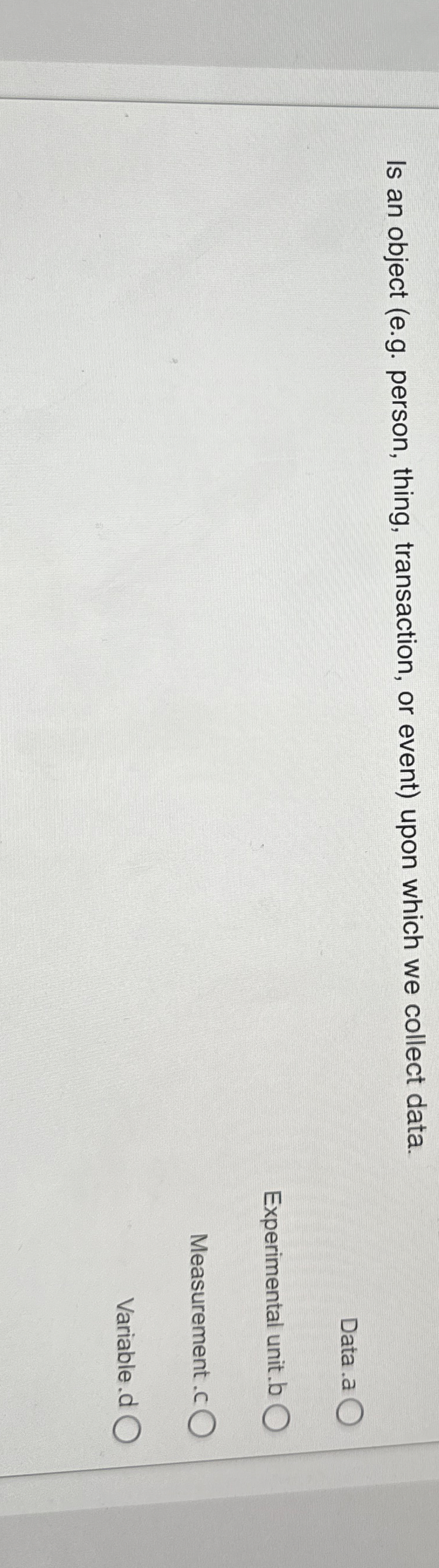  Is an object (e.g. person, thing, transaction, or event) upon which