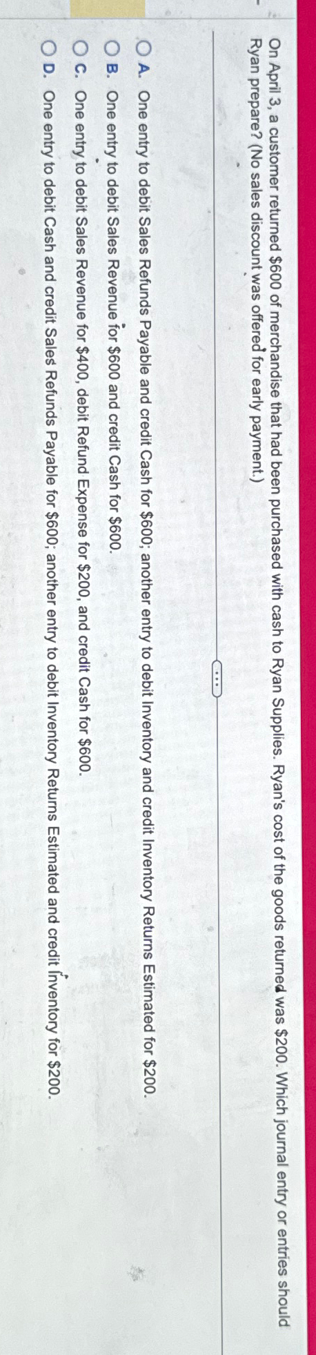  On April 3, a customer returned $600 of merchandise that had