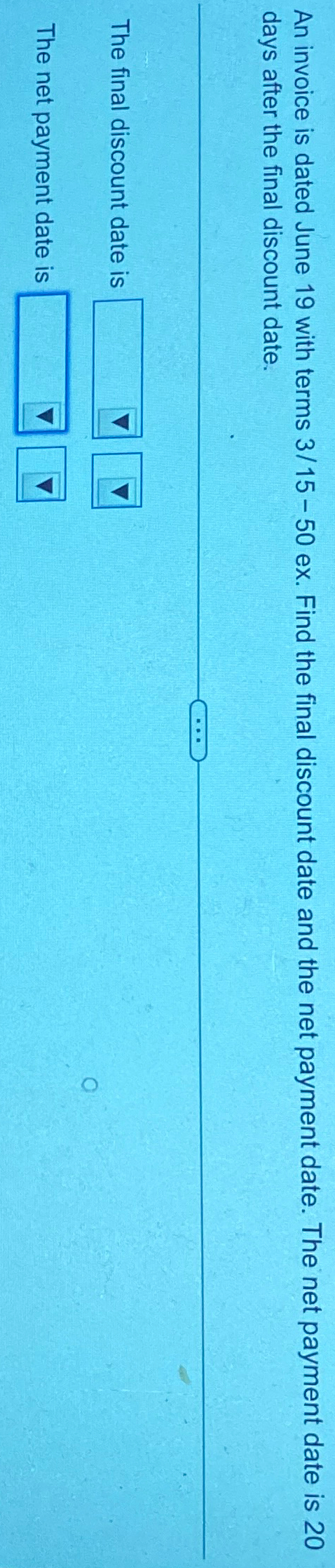  An invoice is dated June 19 with terms 315-50 ex. Find