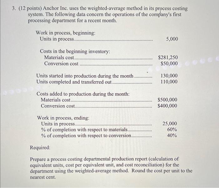 work please! 3. (12 points) Anchor Inc. uses the weighted-average method in