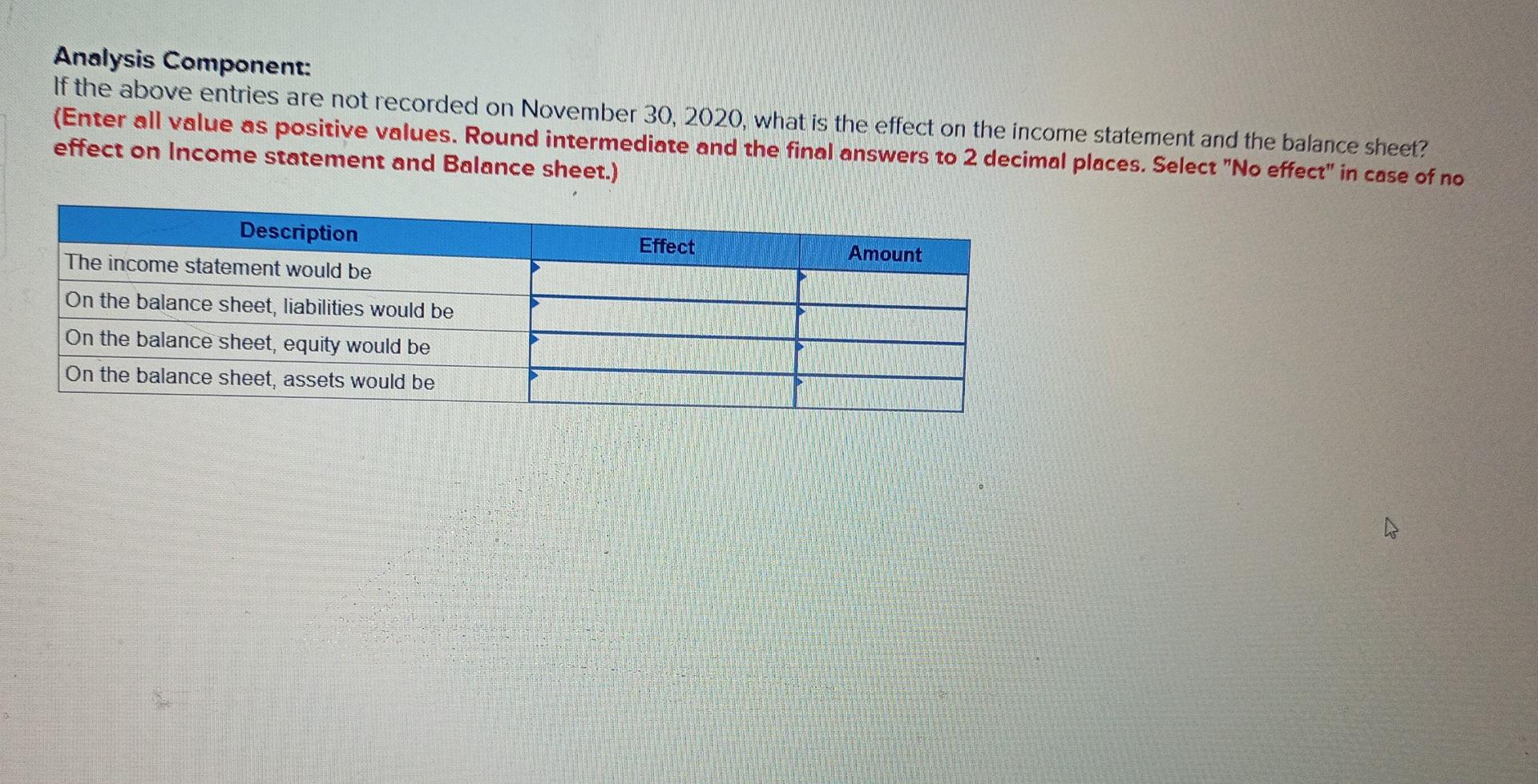 as positive values. Round intermediate and the final answers to 2 decimal