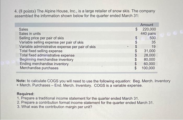 please help 4. (8 points) The Alpine House, Inc., is a large