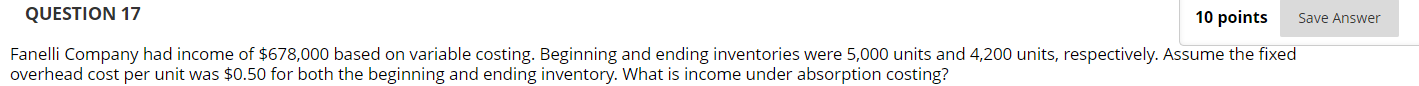 Must show work. QUESTION 17 10 points Save Answer Fanelli Company had
