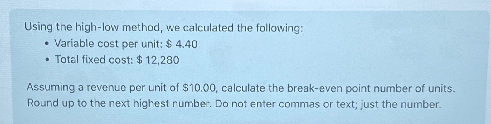  Using the high-low method, we calculated the following: Variable cost per