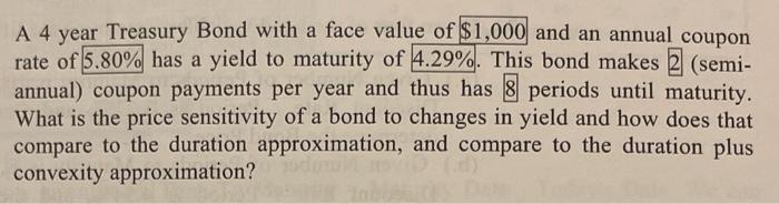 use Microsoft excel A 4 year Treasury Bond with a face value