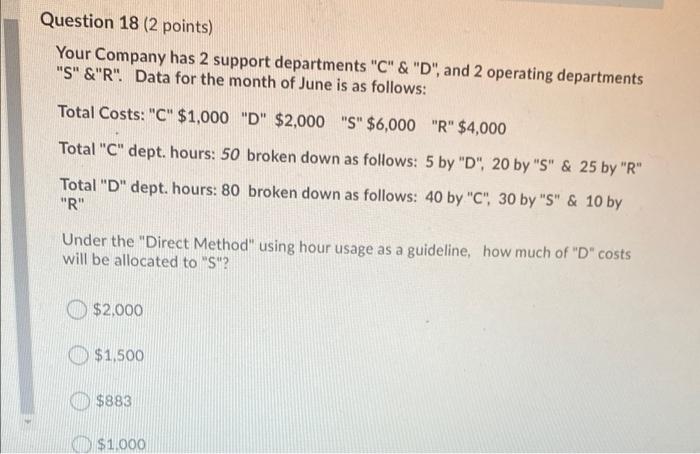answer asap Question 18 (2 points) Your Company has 2 support departments