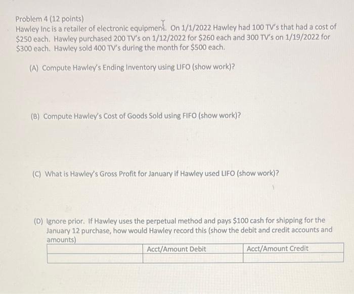 4 helppp pleaseeee Problem 4 (12 points) Hawley inc is a retailer