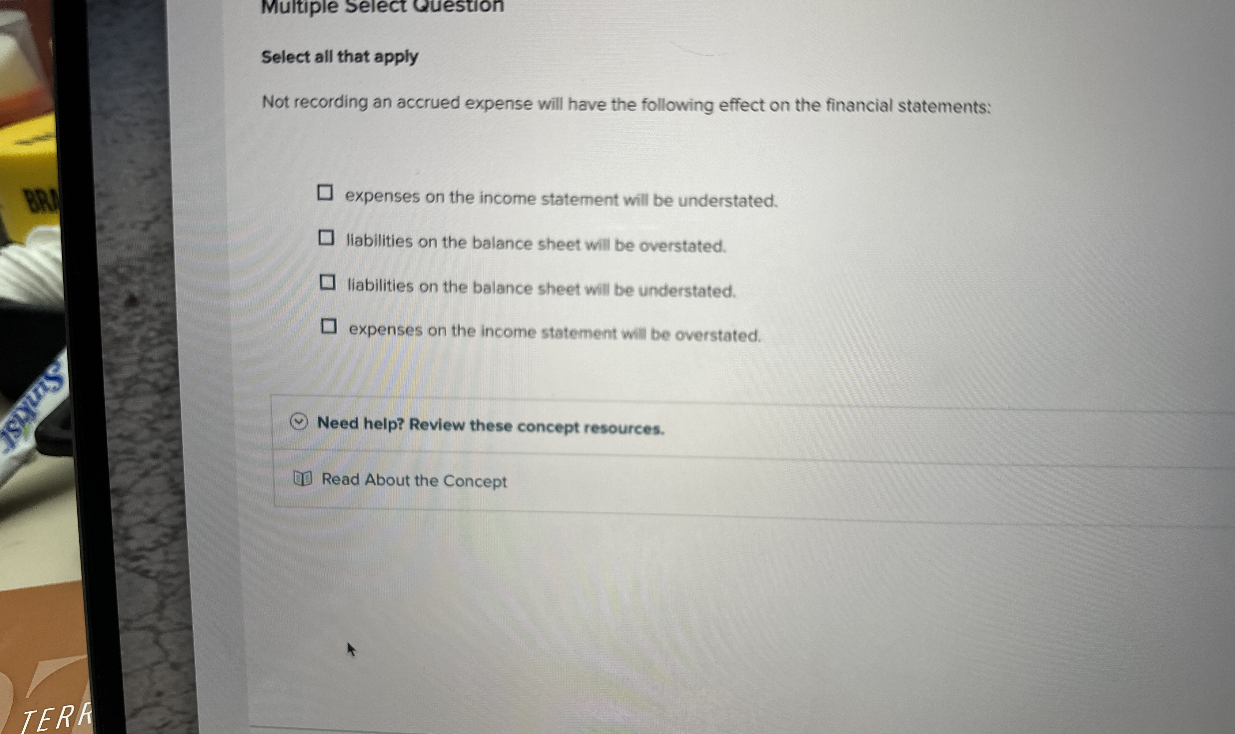  Select all that apply Not recording an accrued expense will have